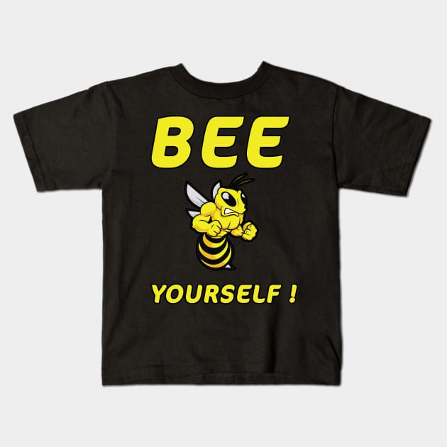 Bee yourself T-shirt I Bee-Lieve in You ! You Can Do It ! funny gift for bee lover Kids T-Shirt by Trendy_Designs